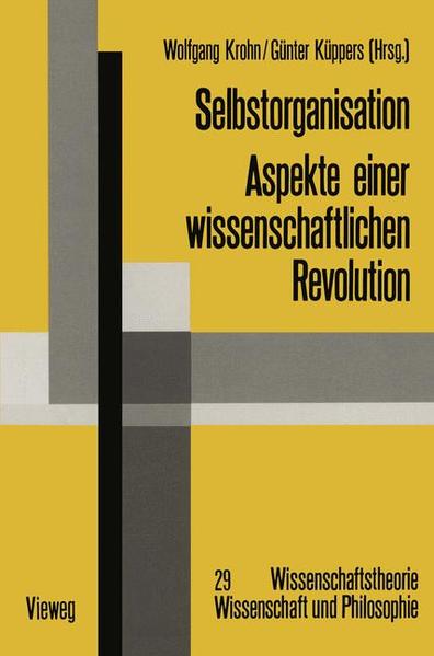 Selbstorganisation: Aspekte einer wissenschaftlichen Revolution. Wissenschaftstheorie, Wissenschaft und Philosophie; Bd. 29. - Krohn, Wolfgang und Küppers, Günter (Herausgeber)