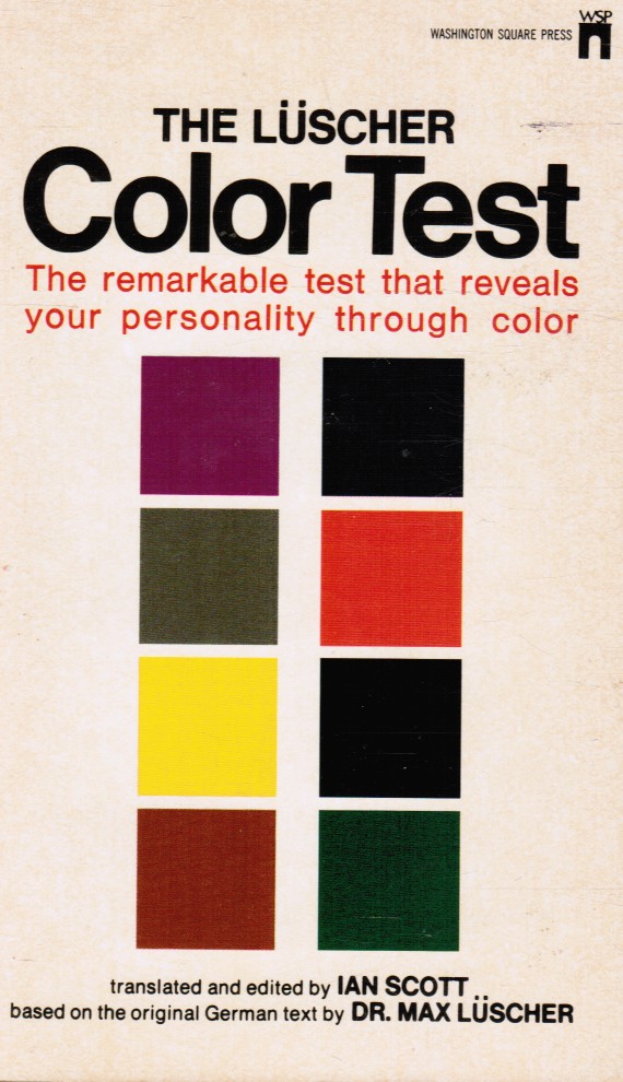 The Luscher Color Text: the Remarkable Test That Reveals Your Personality through Color - Scott, Ian (translated and edited by) ; Dr Max Luscher (Based On The Original German Text)