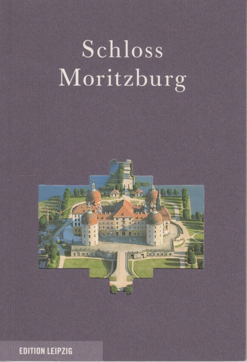 Schloss Moritzburg Gestaltung einer Kulturlandschaft - Coban-Hensel, Margitta / Möbius, Ingrid