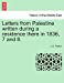 Letters from Palestine written during a residence there in 1836, 7 and 8. [Soft Cover ] - Paxton, J. D.