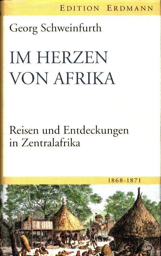 Im Herzen von Afrika. Reisen und Entdeckungen in Zentralafrika 1868-1871. Hrsg. v. Herbert Gussenbauer. - Schweinfurth, Georg.