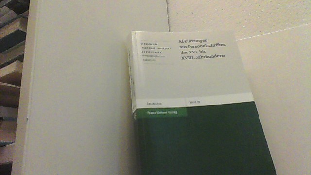 Abkürzungen aus Personalschriften des XVI. bis XVIII. Jahrhunderts. (Marburger Personalschriften-Forschungen Band 35). - Lenz, Rudolf u.a. (Hg.),