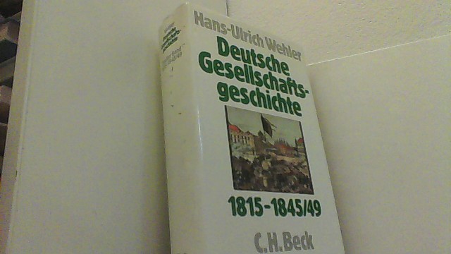 Deutsche Gesellschaftsgeschichte 1815-1845/49. - Wehler, Hans-Ulrich,