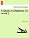 A Study in Shadows. [A novel.] [Soft Cover ] - Locke, William