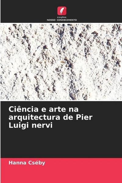 Ciência e arte na arquitectura de Pier Luigi nervi - Hanna Cséby