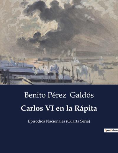 Carlos VI en la Rápita - Benito Pérez Galdós