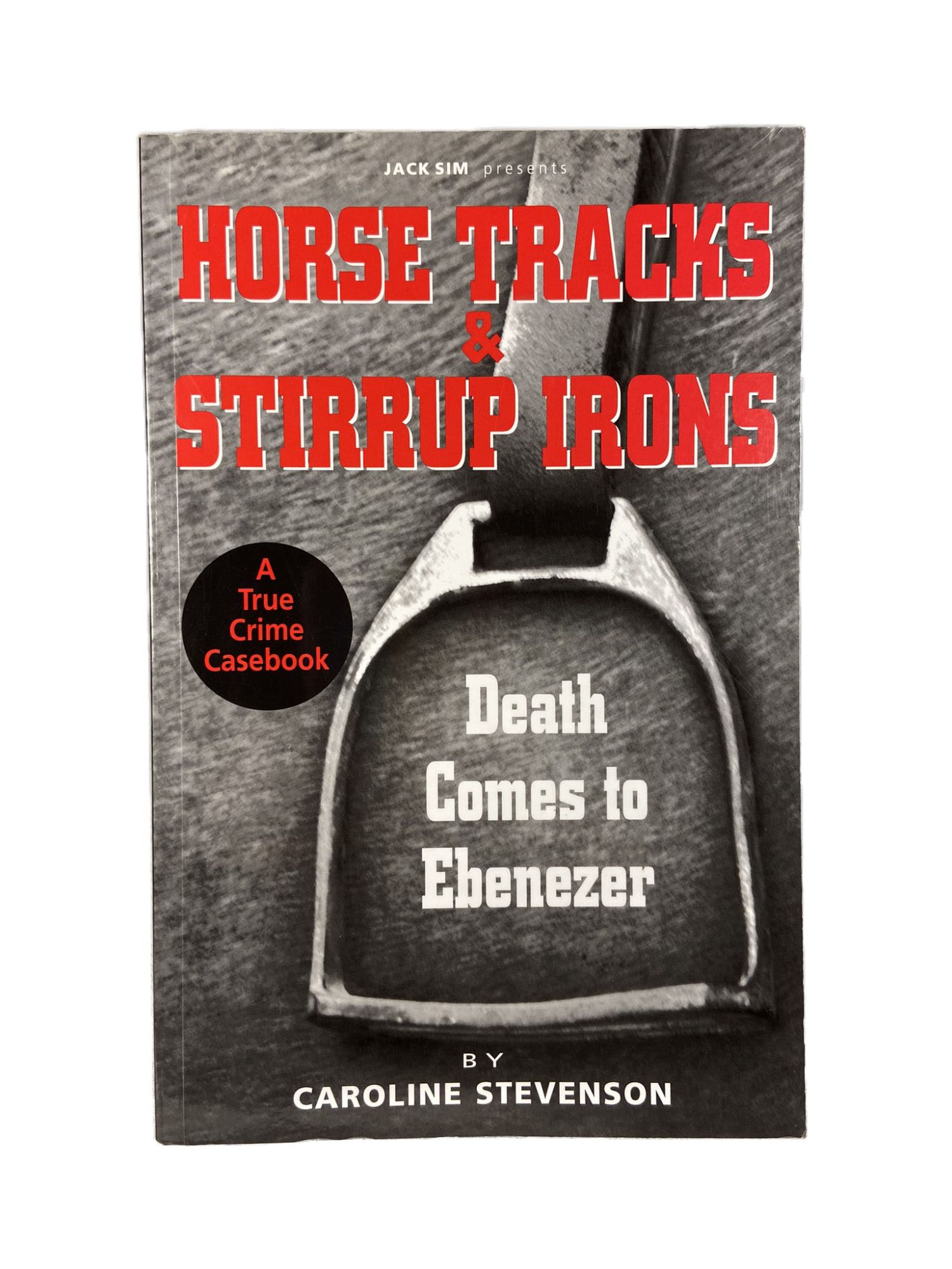 Horse Tracks and Stirrup Irons; Death Comes to Ebenezer STEVENSON, Caroline [Fine] [Softcover]