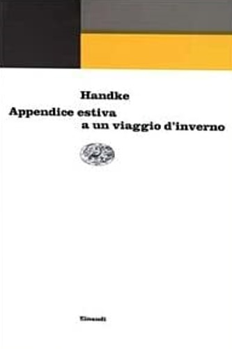 Appendice estiva a un viaggio d'inverno. - Handke, Peter.