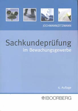 Sachkundeprüfung im Bewachungsgewerbe : Sachkundeprüfung gemäß § 34 a GewO. von und Jörg Zitzmann - Jochmann, Ulrich und Jörg Zitzmann