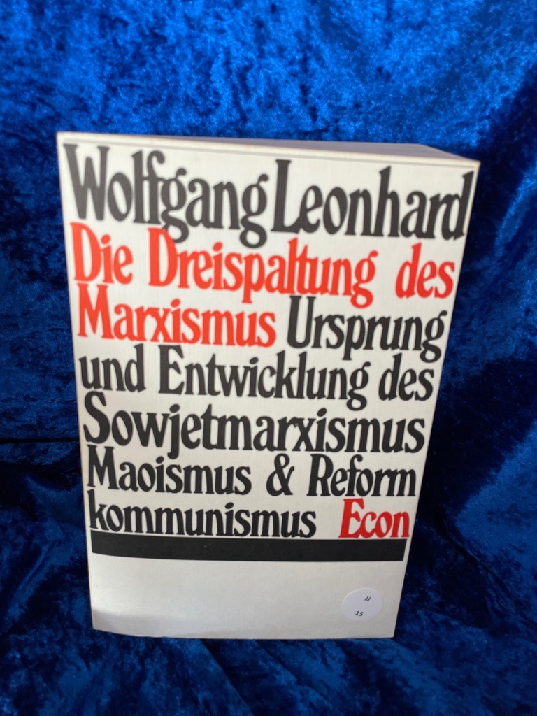 Die Dreispaltung des Marxismus. Ursprung und Entwicklung des Sowjetmarxismus, Maoismus und Reformkommunismus.