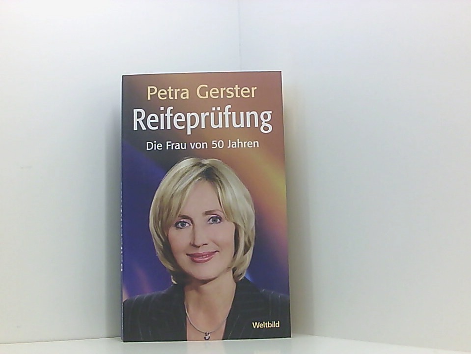 Reifeprüfung - Die Frau von 50 Jahren die Frau von 50 Jahren - Petra Gerster