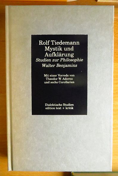 Mystik und Aufklärung : Studien zur Philosophie Walter Benjamins. Mit einer Vorr. von Theodor W. Adorno und sechs Corollarien / Dialektische Studien - Tiedemann, Rolf