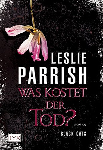 Black CATS - Was kostet der Tod?: Roman (Cyber-Action-Team-Serie, Band 1) - Parrish, Leslie