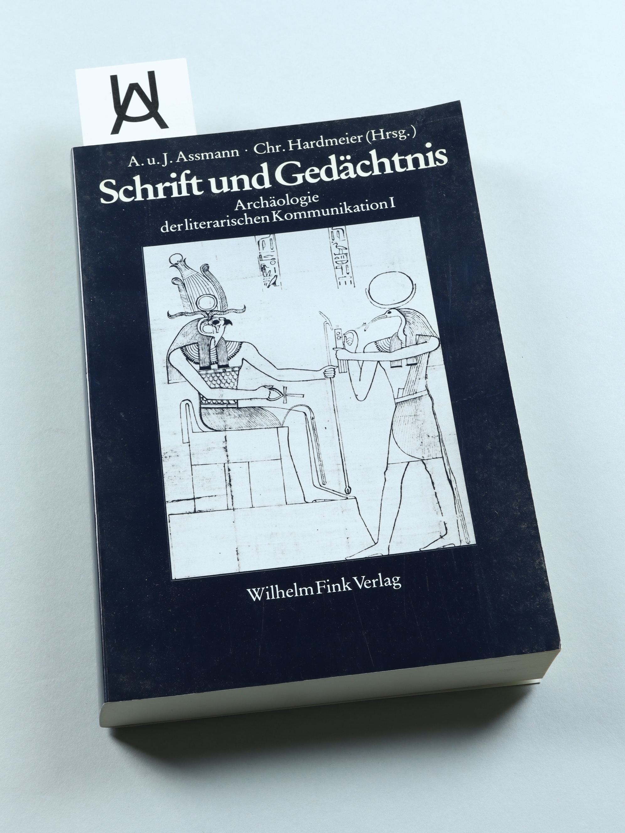 Schrift und Gedächtnis. Beiträge zur Archäologie der literarischen Kommunikation. - Assmann, Aleida u. Jan, Christof Harmeier (Hg.)