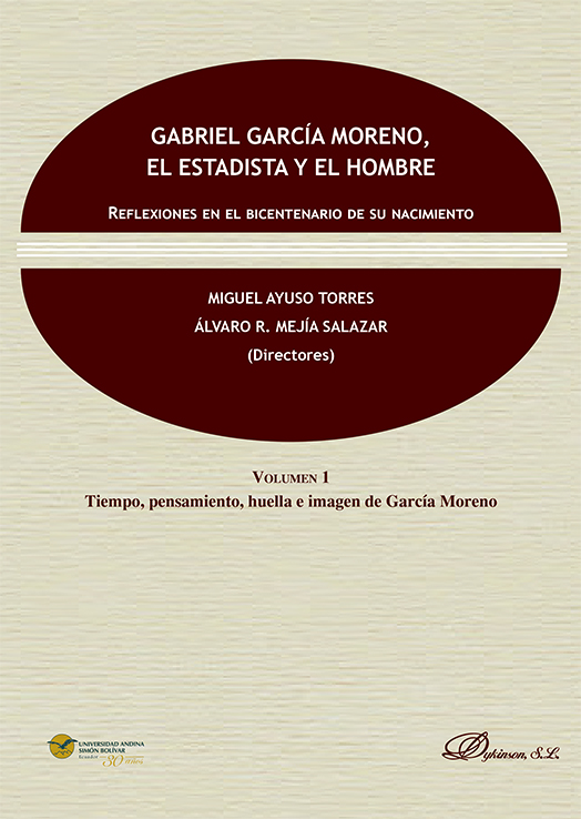 Gabriel García Moreno, el estadista y el hombre - Ayuso Torres, Miguel. Mejía Salazar, Álvaro R.