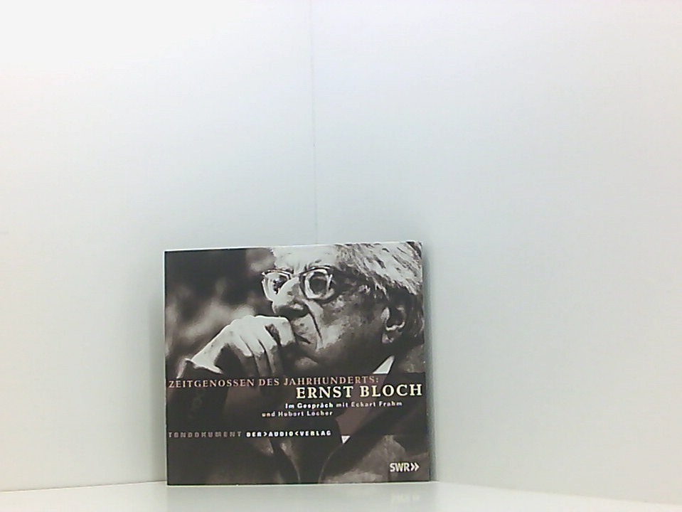 Zeitgenossen des Jahrhunderts, Ernst Bloch, 1 CD-Audio Tondokument - Bloch, Ernst, Eckart Frahm und Hubert Locher