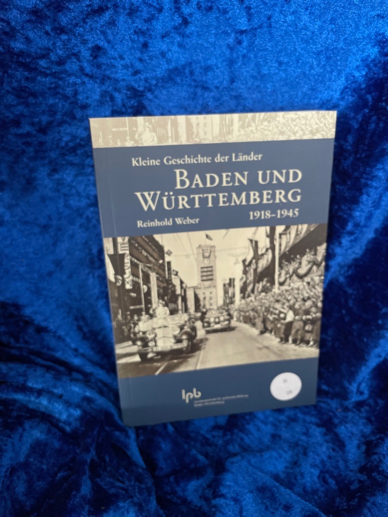 Kleine Geschichte der Länder Baden und Württemberg 1918-1945 - Weber, Reinhold