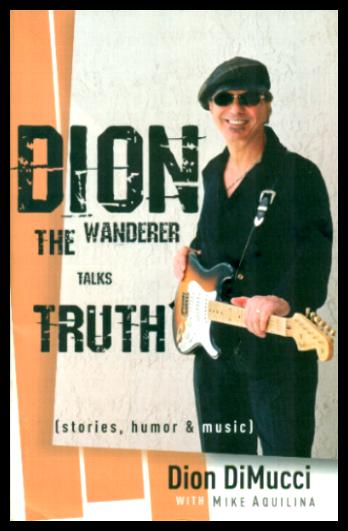 DION - The Wanderer Talks Truth - DiMucci, Dion (with Mike Aquilina) (foreword by Lou Reed)