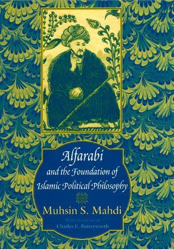 Alfarabi and the Foundation of Islamic Political Philosophy. - Mahdi, Muhsin