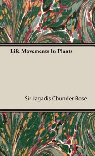 Life Movements in Plants [Hardcover ] - Bose, Jagadis Chunder