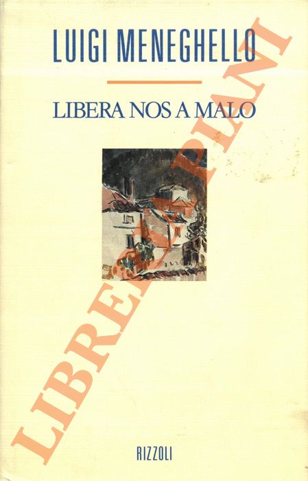 Libera nos a malo. - MENEGHELLO Luigi -