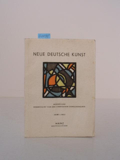 Neue Deutsche Kunst. Katalog zur Ausstellung der Städtischen