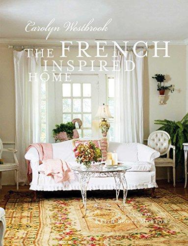 The French Inspired Home - Carolyn Westbrook