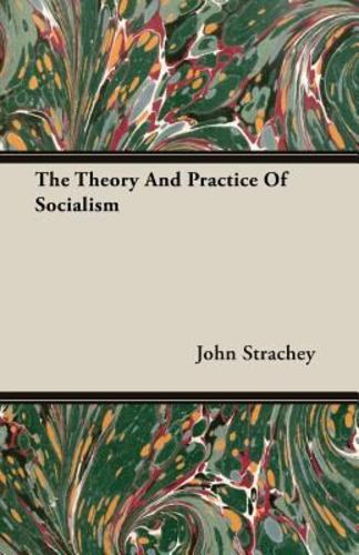 The Theory And Practice Of Socialism [Soft Cover ] - Strachey, John