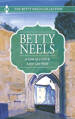 A Gem of a Girl and Love Can Wait (The Betty Neels Collection) - Neels, Betty