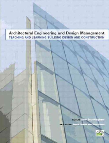 Architectural Engineering and Design Management : Teaching and Learning Building Design and Construction - Dowdle, David (EDT); Ahmed, Vian (EDT)