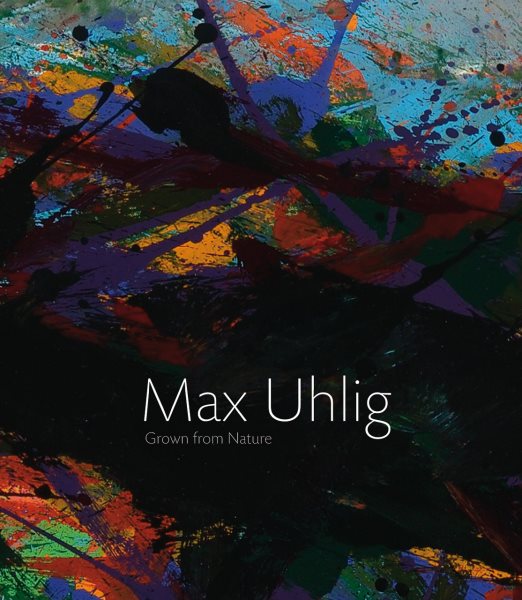 Max Uhlig : Vor der Natur gewachsen / Grown Up in Front of Nature - Laabs, Annegret (EDT)