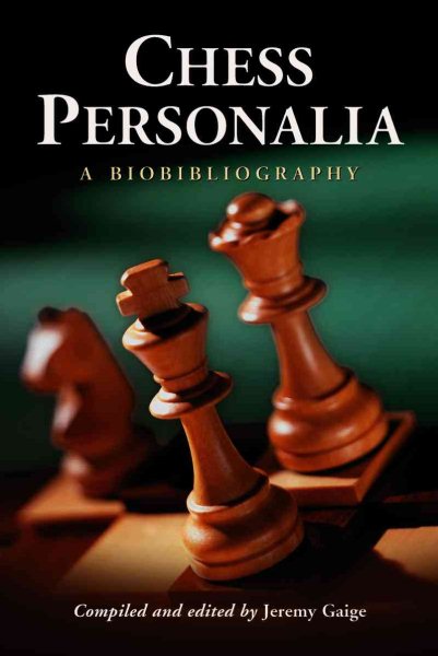 Chess Personalia : A Biobibliography - Gaige, Jeremy