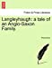 Langleyhaugh: a tale of an Anglo-Saxon Family. [Soft Cover ] - Anonymous