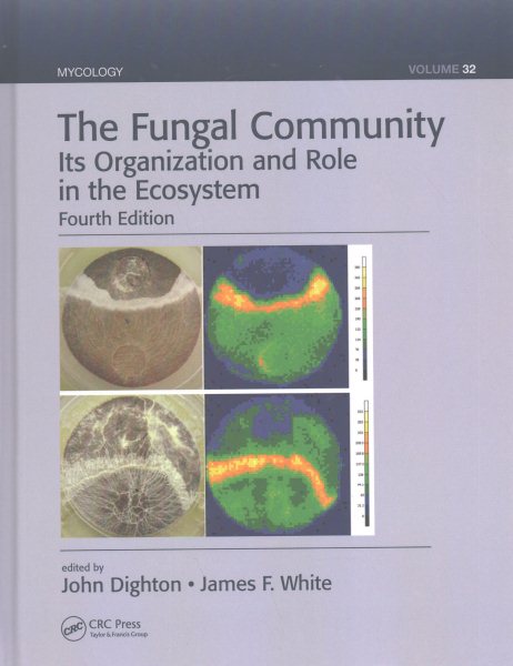 Fungal Community : Its Organization and Role in the Ecosystem - Dighton, John (EDT); White, James F. (EDT)