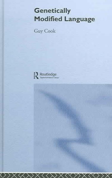 Genetically Modified Language : The Discourse of Arguments for GM Crops and Food - Cook, Guy