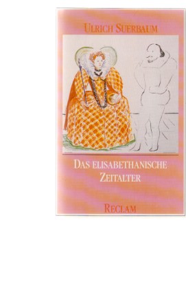 Das elisabethanische Zeitalter. Reclams Universal-Bibliothek ; Nr. 8622. - Suerbaum, Ulrich