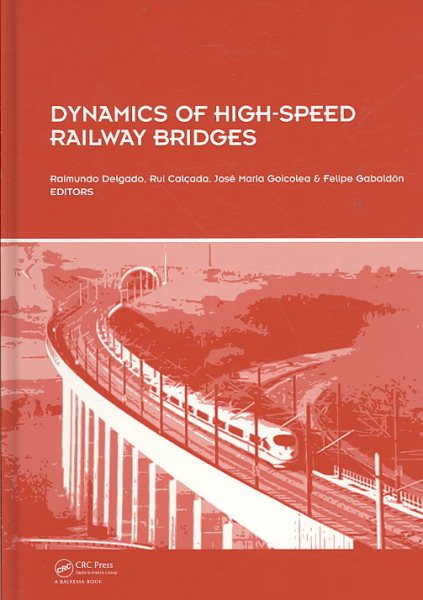 Dynamics of High-Speed Railway Bridges - Delgado, Raimundo (EDT); Calcada, Rui (EDT); Goicolea, Jose Maria (EDT); Gabaldon, Felipe (EDT)