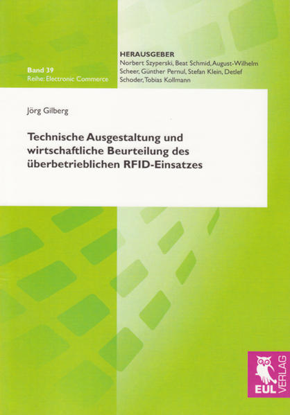 Technische Ausgestaltung und wirtschaftliche Beurteilung des überbetrieblichen RFID-Einsatzes (Electronic Commerce) - Gilberg, Jörg