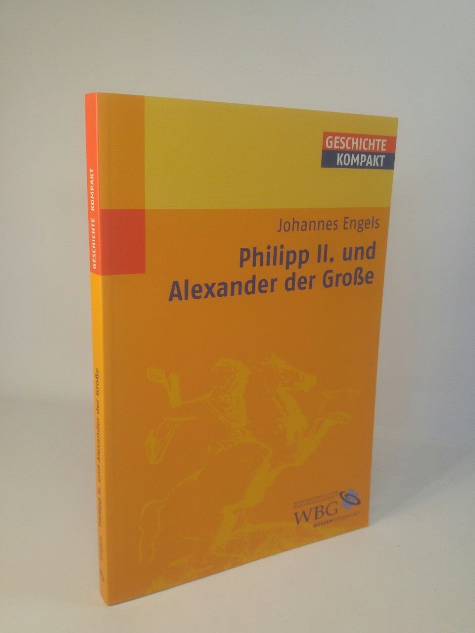 Philipp II. und Alexander der Grosse Johannes Engels - Engels, Johannes