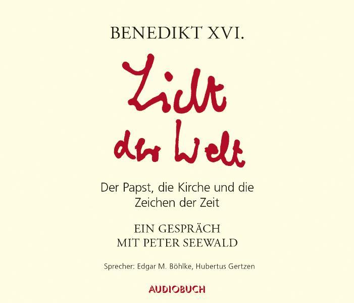 Licht der Welt: Der Papst, die Kirche und die Zeichen der Zeit - Audiobuch, Verlag, XVI. Benedikt Corinna Zimber u. a.