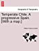 Temperate Chile. A progressive Spain. [With a map.] [Soft Cover ] - Smith, William Anderson