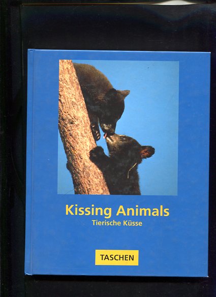 Kissing animals = Tierische Küsse / mit einem Text von Claudia Tödtmann. [Red. Simone Philippi] Taschen ; 6 - Tödtmann, Claudia und Simone [Red.] Philippi