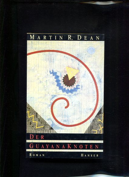 Der Guayanaknoten Roman - Dean, Martin R.
