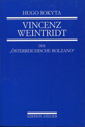Vincenz Weintridt Der österreichische Bolzano Leben und Werk eines Repräsentanten des Vormärz in Österreich und Mähren, - Rokyta, Hugo: