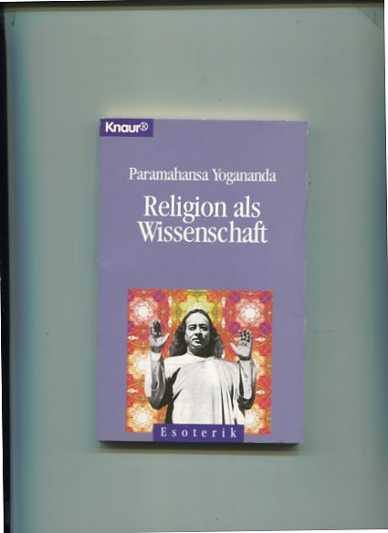 Religion als Wissenschaft. - Yogananda, Paramahansa