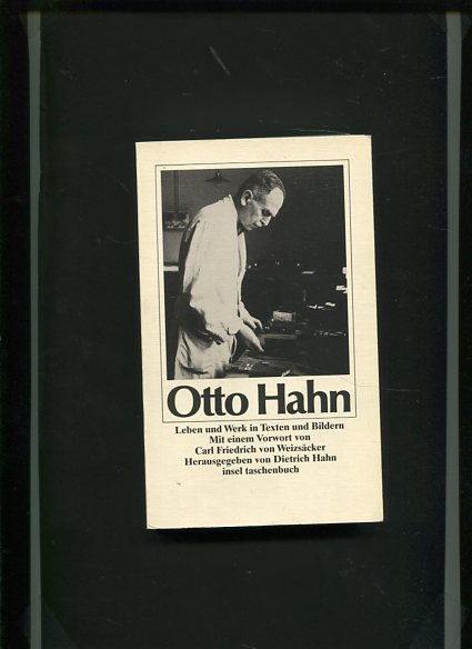 Otto Hahn - Leben und Werk in Texten und Bildern. mit e. Vorw. von Carl Friedrich von Weizsäcker. Hrsg. von Dietrich Hahn, Insel-Taschenbuch ; 1089 - Hahn, Dietrich [Hrsg.]