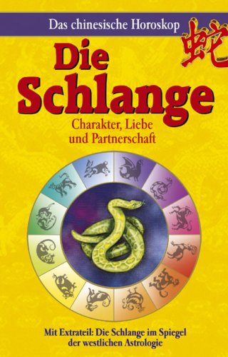 Das chinesische Horoskop - Die Schlange. Mit Extrateil: Die Schlange im Spiegel der westlichen Astrologie. - Leondin, Maria