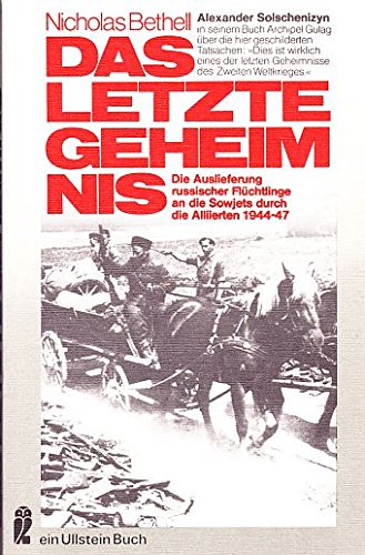 Das letzte Geheimnis - Die Auslieferung russischer Flüchtlinge an d. Sowjets durch d. Alliierten 1944 - 47. Mit e. Einf. von Hugh Trevor-Roper. Übers. von Otto Wilck u. Hubert Gaethe. - Bethell, Nicholas William