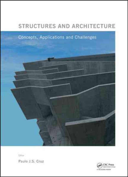 Structures and Architecture : Concepts, Applications and Challenges: Proceedings of the Second International Conference on Structures and Architecture, Guimaraes, Portugal, 24-26 July 2013 - Cruz, Paulo J. S. (EDT)