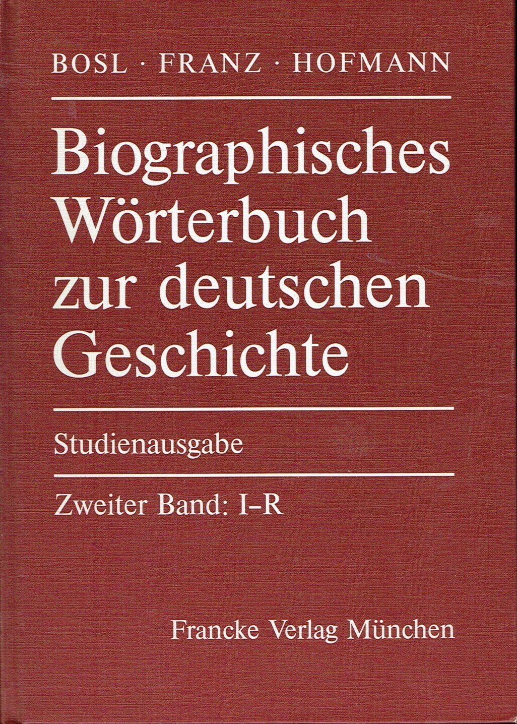 Biographisches Wörterbuch zur deutschen Geschichte Studienausgabe - Karl Bosl / Günther Franz